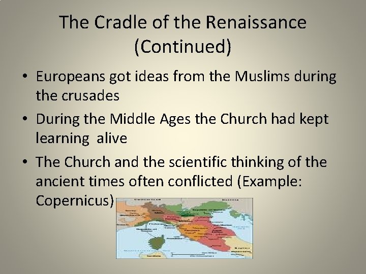 The Cradle of the Renaissance (Continued) • Europeans got ideas from the Muslims during
