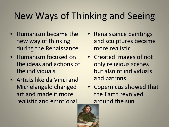 New Ways of Thinking and Seeing • Humanism became the new way of thinking
