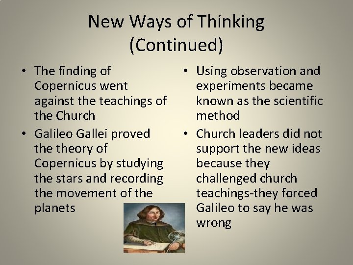 New Ways of Thinking (Continued) • The finding of Copernicus went against the teachings