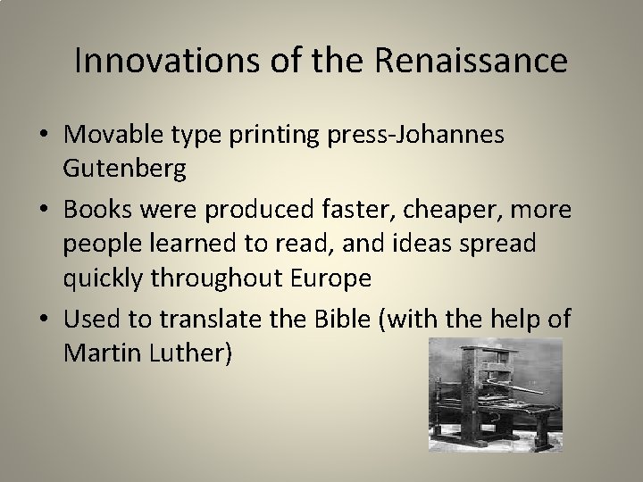 Innovations of the Renaissance • Movable type printing press-Johannes Gutenberg • Books were produced