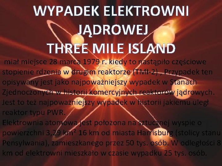 WYPADEK ELEKTROWNI JĄDROWEJ THREE MILE ISLAND miał miejsce 28 marca 1979 r. kiedy to