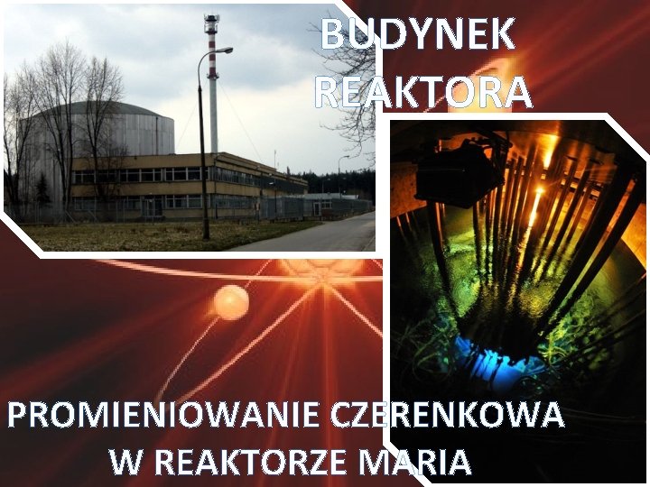 BUDYNEK REAKTORA PROMIENIOWANIE CZERENKOWA W REAKTORZE MARIA 