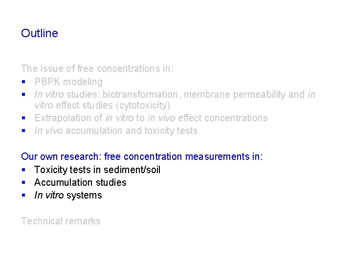 Outline The issue of free concentrations in: § PBPK modeling § In vitro studies: