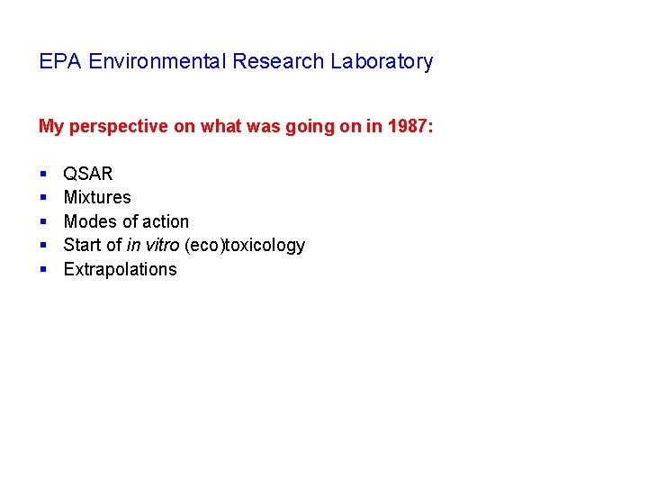 EPA Environmental Research Laboratory My perspective on what was going on in 1987: §