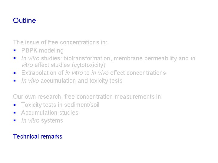 Outline The issue of free concentrations in: § PBPK modeling § In vitro studies: