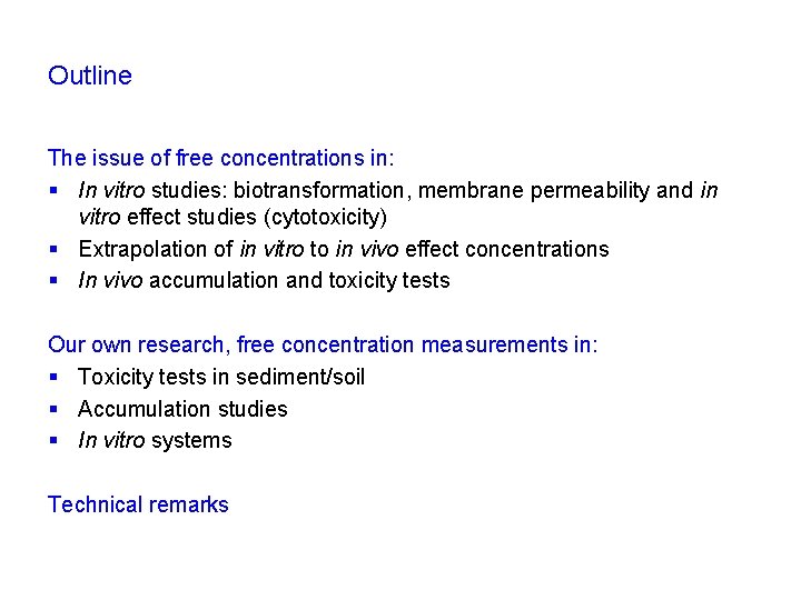 Outline The issue of free concentrations in: § In vitro studies: biotransformation, membrane permeability