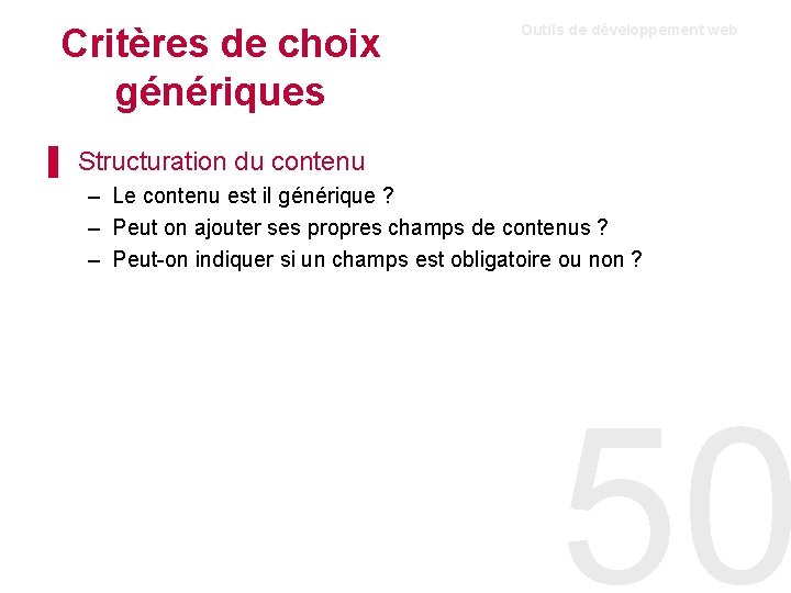 Critères de choix génériques Outils de développement web ▌ Structuration du contenu – Le