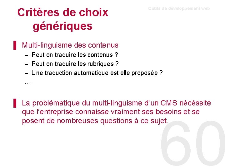 Critères de choix génériques Outils de développement web ▌ Multi-linguisme des contenus – Peut