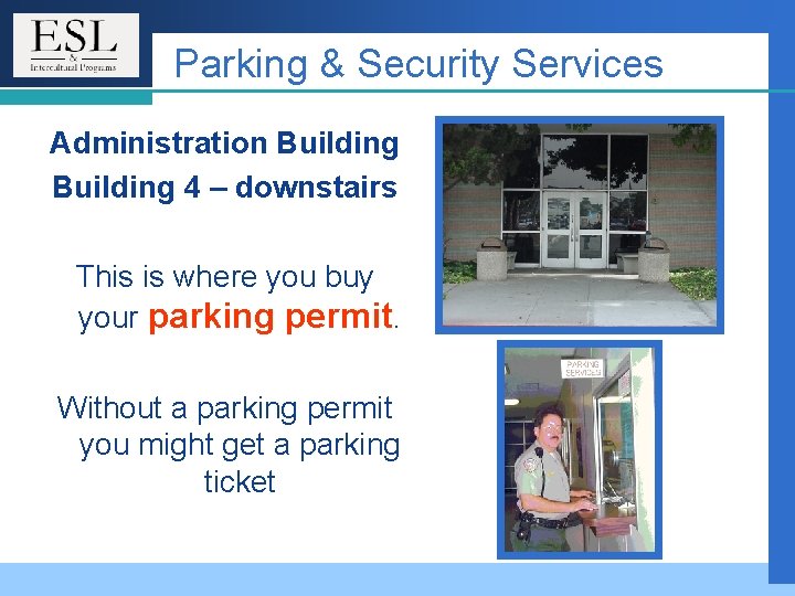 Parking & Security Services Administration Building 4 – downstairs This is where you buy Parking & Security Services Administration Building 4 – downstairs This is where you buy