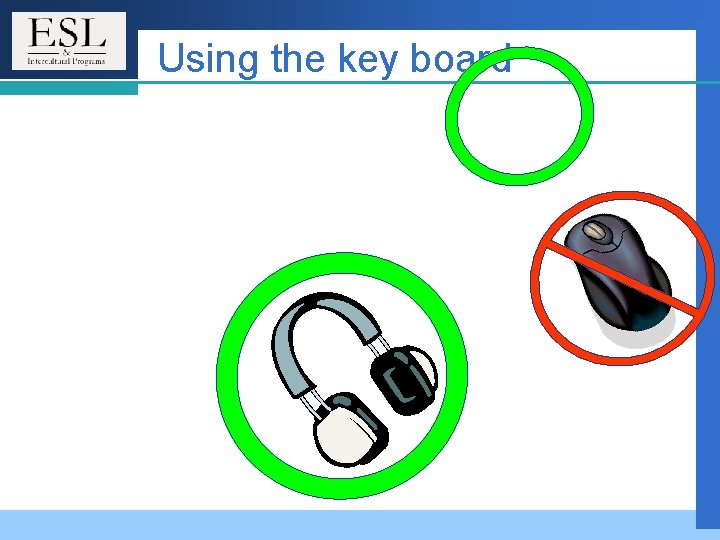 Using the key board Using the key board