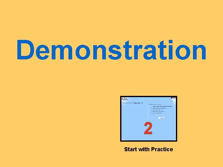 Demonstration 2 Start with Practice Demonstration 2 Start with Practice
