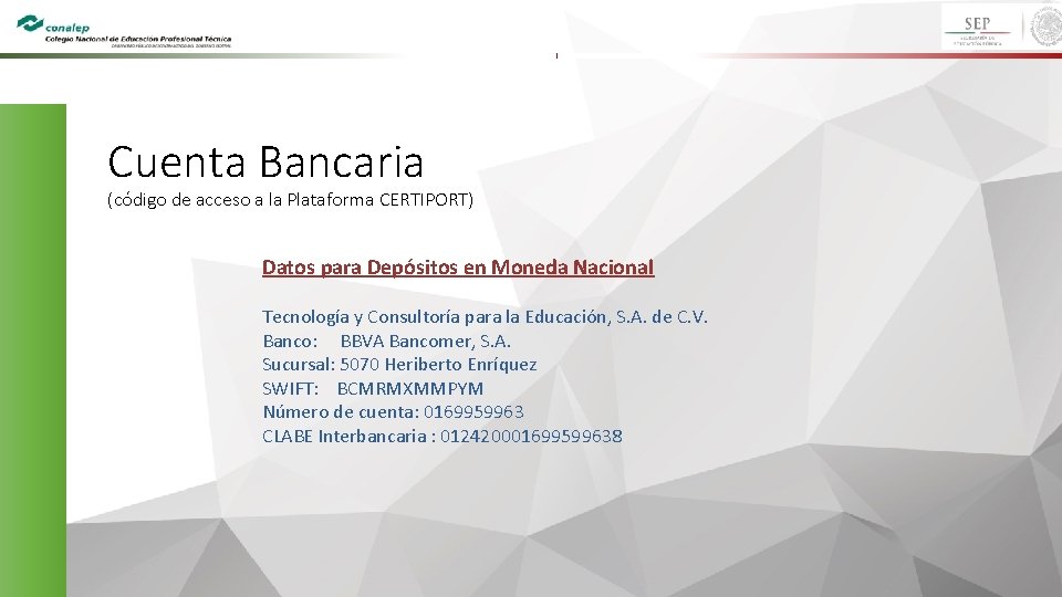 Cuenta Bancaria (código de acceso a la Plataforma CERTIPORT) Datos para Depósitos en Moneda