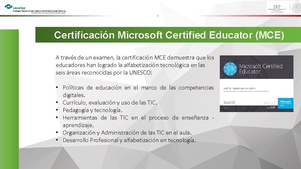 Certificación Microsoft Certified Educator (MCE) A través de un examen, la certificación MCE demuestra
