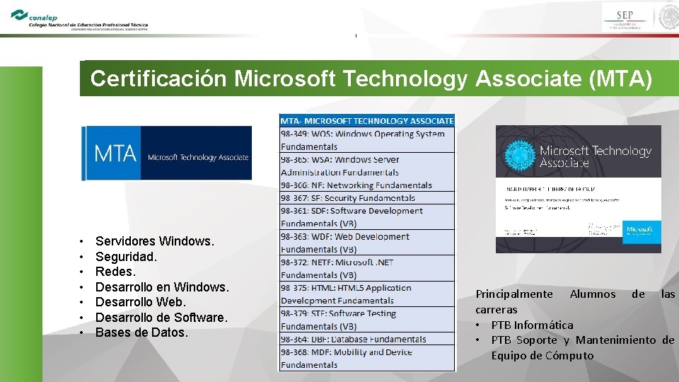 Certificación Microsoft Technology Associate (MTA) Certificación • • Servidores Windows. Seguridad. Redes. Desarrollo en