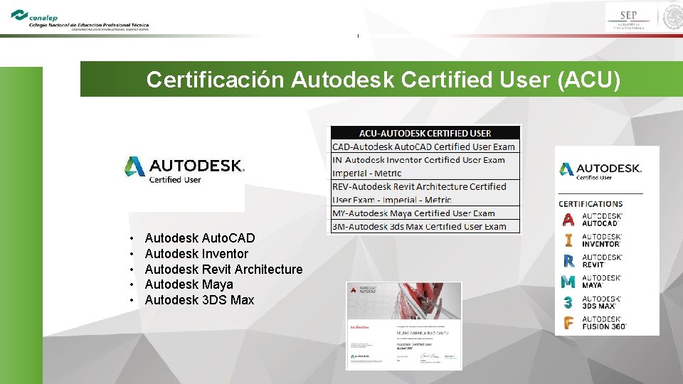 Certificación Autodesk Certified User (ACU) • • • Autodesk Auto. CAD Autodesk Inventor Autodesk