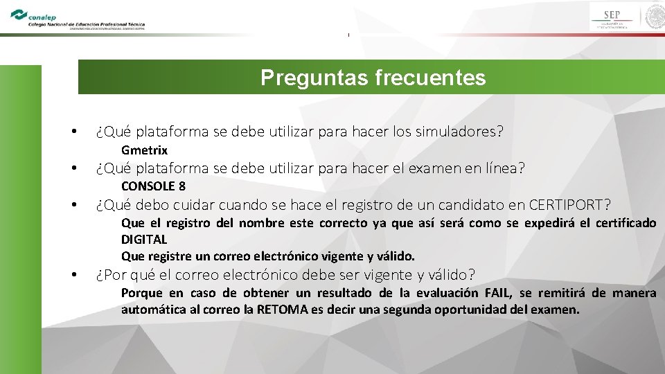 Preguntas frecuentes • ¿Qué plataforma se debe utilizar para hacer los simuladores? Gmetrix •