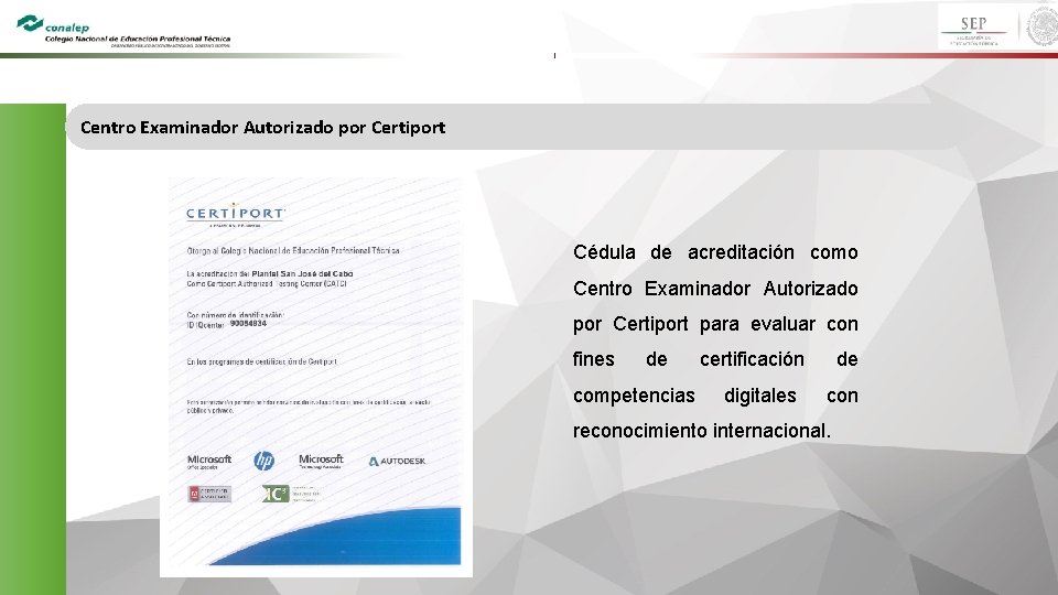 Centro Examinador Autorizado por Certiport Cédula de acreditación como Centro Examinador Autorizado por Certiport