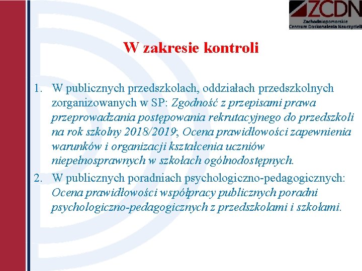 W zakresie kontroli 1. W publicznych przedszkolach, oddziałach przedszkolnych zorganizowanych w SP: Zgodność z