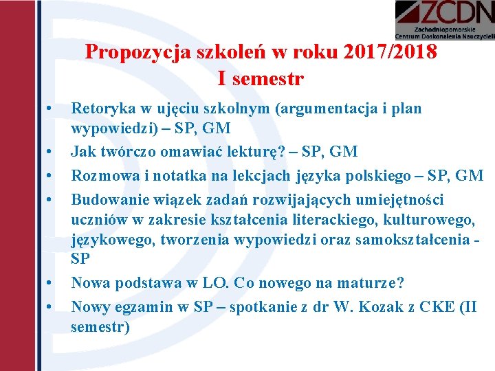 Propozycja szkoleń w roku 2017/2018 I semestr • • • Retoryka w ujęciu szkolnym