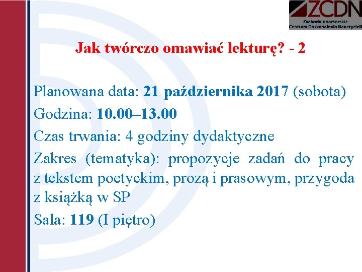 Jak twórczo omawiać lekturę? - 2 Planowana data: 21 października 2017 (sobota) Godzina: 10.