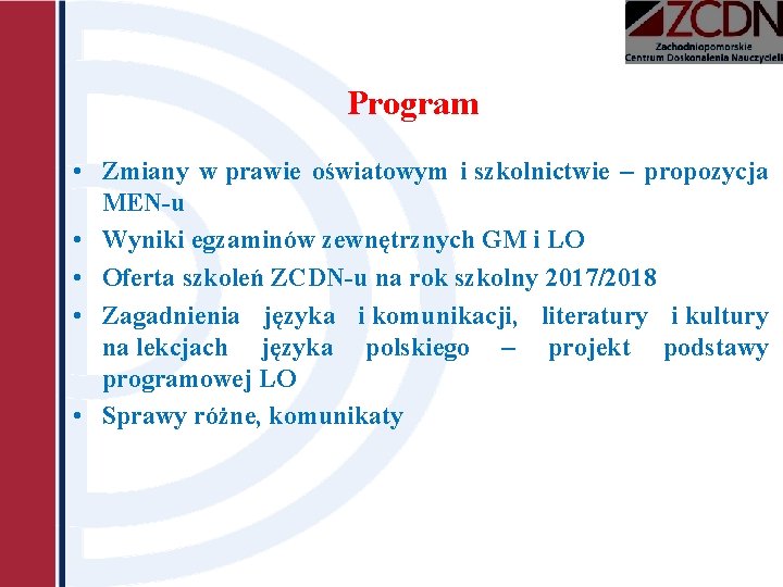 Program • Zmiany w prawie oświatowym i szkolnictwie – propozycja MEN-u • Wyniki egzaminów