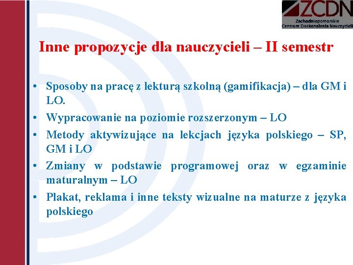 Inne propozycje dla nauczycieli – II semestr • Sposoby na pracę z lekturą szkolną Inne propozycje dla nauczycieli – II semestr • Sposoby na pracę z lekturą szkolną