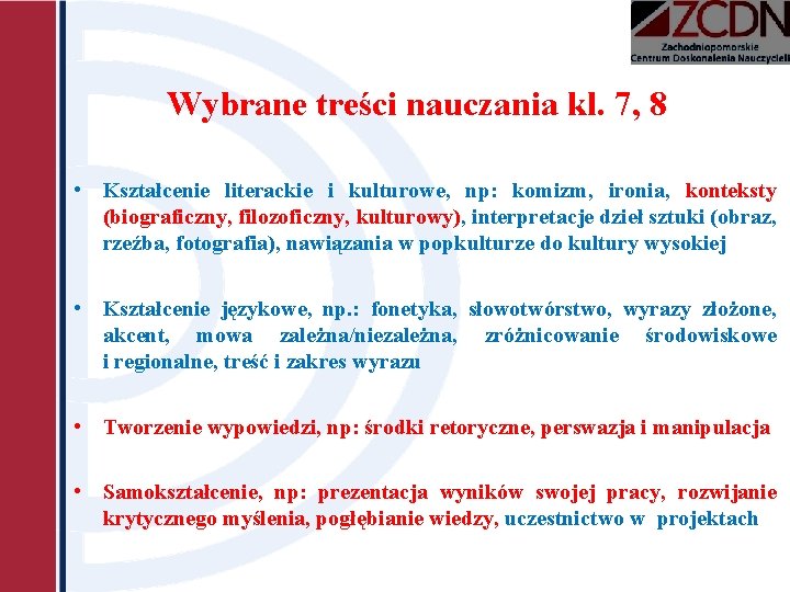 Wybrane treści nauczania kl. 7, 8 • Kształcenie literackie i kulturowe, np: komizm, ironia,