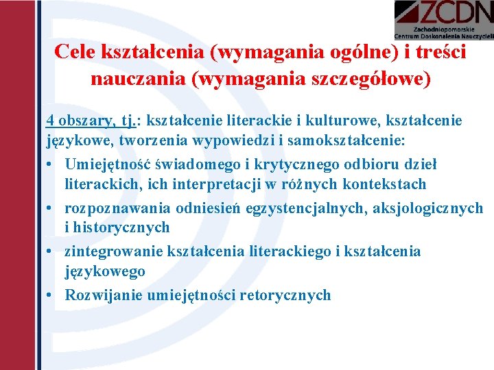 Cele kształcenia (wymagania ogólne) i treści nauczania (wymagania szczegółowe) 4 obszary, tj. : kształcenie