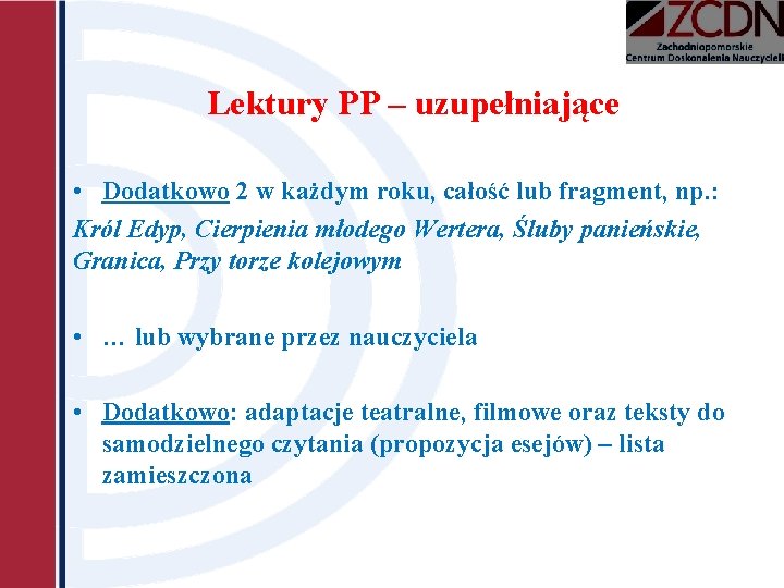 Lektury PP – uzupełniające • Dodatkowo 2 w każdym roku, całość lub fragment, np.