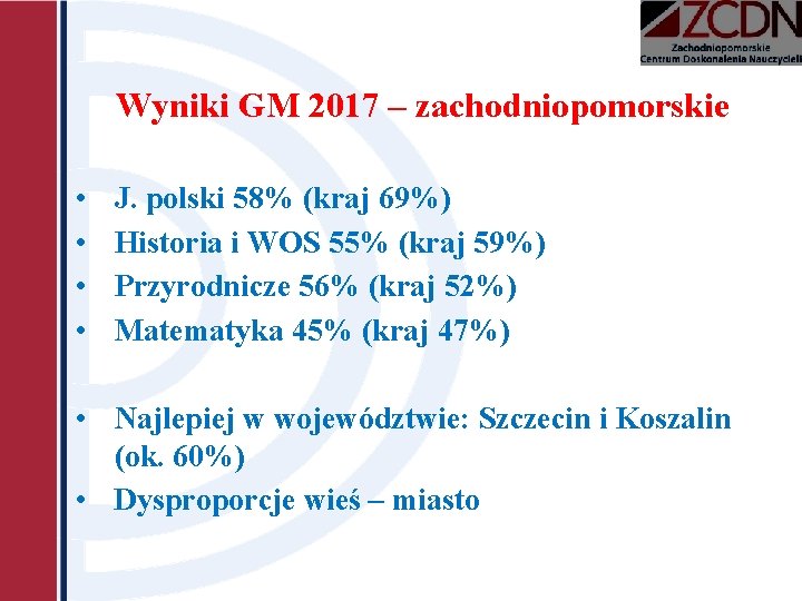 Wyniki GM 2017 – zachodniopomorskie • • J. polski 58% (kraj 69%) Historia i