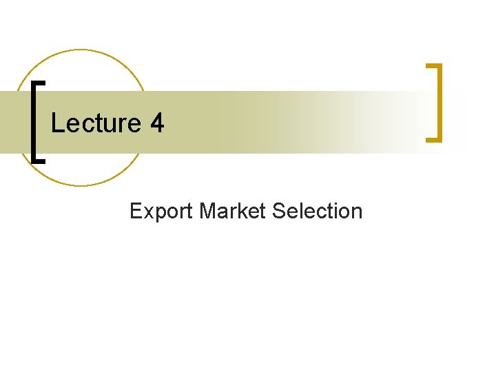 Lecture 4 Export Market Selection 