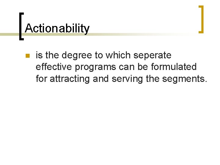 Actionability n is the degree to which seperate effective programs can be formulated for