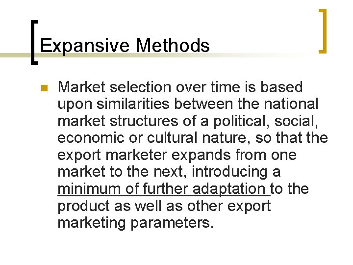 Expansive Methods n Market selection over time is based upon similarities between the national