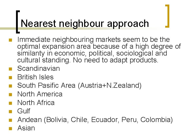 Nearest neighbour approach n n n n n Immediate neighbouring markets seem to be