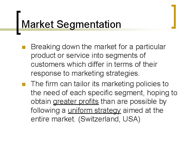 Market Segmentation n n Breaking down the market for a particular product or service