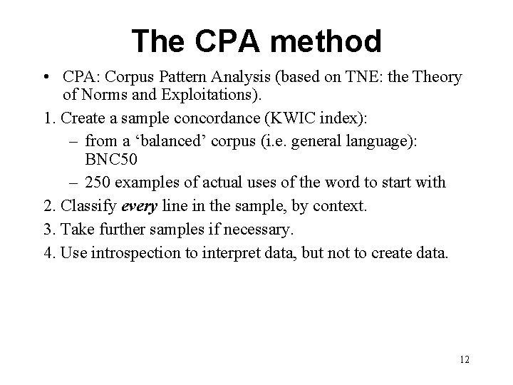 The CPA method • CPA: Corpus Pattern Analysis (based on TNE: the Theory of