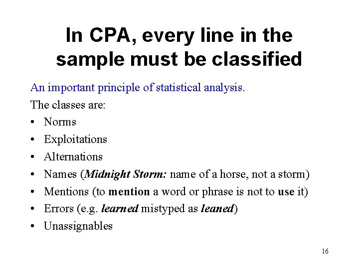 In CPA, every line in the sample must be classified An important principle of