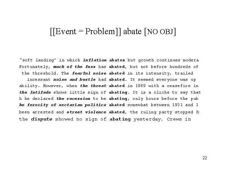 [[Event = Problem]] abate [NO OBJ] ‘soft landing’ in which inflation abates but growth