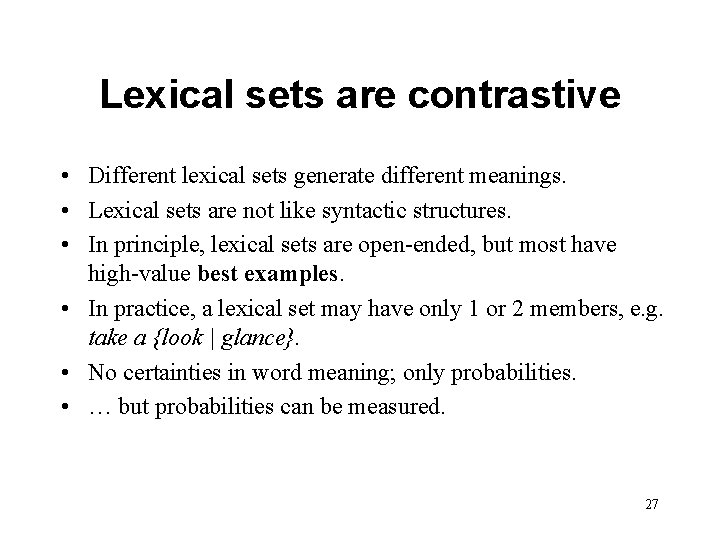 Lexical sets are contrastive • Different lexical sets generate different meanings. • Lexical sets