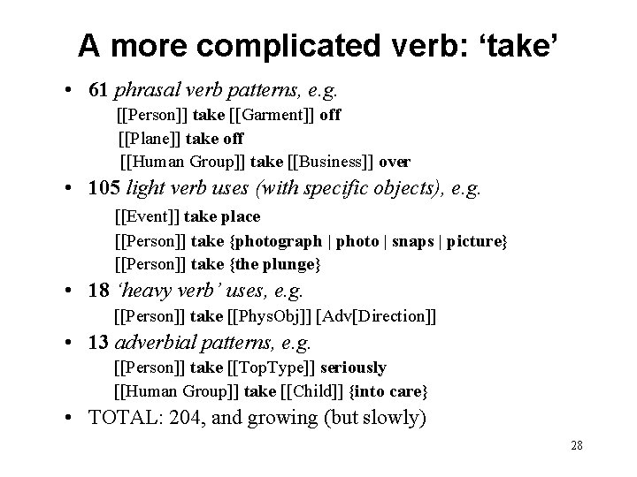 A more complicated verb: ‘take’ • 61 phrasal verb patterns, e. g. [[Person]] take