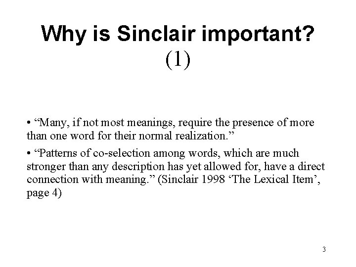 Why is Sinclair important? (1) • “Many, if not most meanings, require the presence