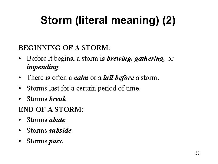 Storm (literal meaning) (2) BEGINNING OF A STORM: • Before it begins, a storm