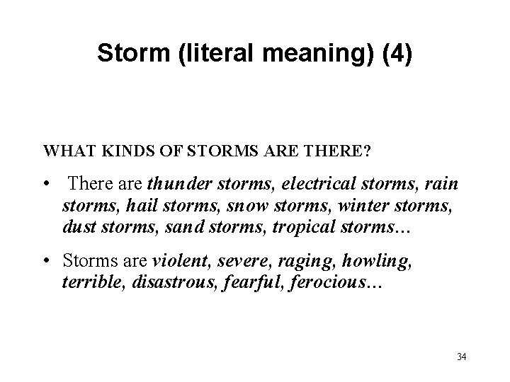 Storm (literal meaning) (4) WHAT KINDS OF STORMS ARE THERE? • There are thunder