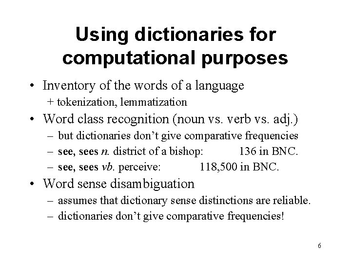 Using dictionaries for computational purposes • Inventory of the words of a language +