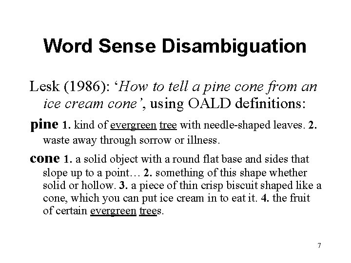 Word Sense Disambiguation Lesk (1986): ‘How to tell a pine cone from an ice