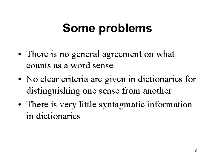 Some problems • There is no general agreement on what counts as a word