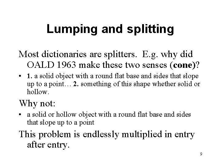 Lumping and splitting Most dictionaries are splitters. E. g. why did OALD 1963 make