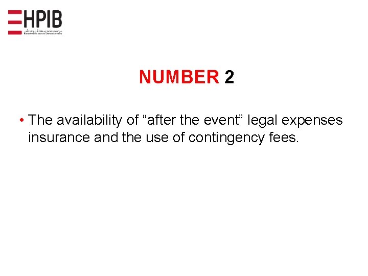 NUMBER 2 • The availability of “after the event” legal expenses insurance and the