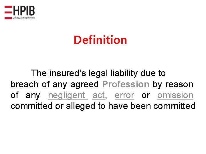 Definition The insured’s legal liability due to breach of any agreed Profession by reason