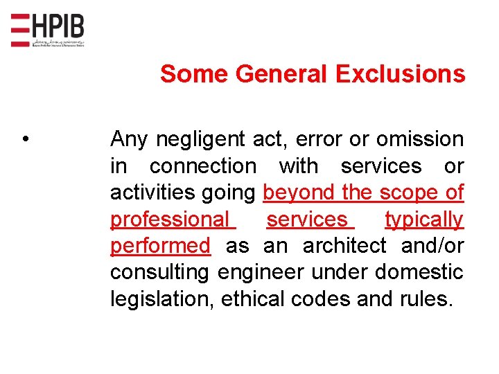 Some General Exclusions • Any negligent act, error or omission in connection with services